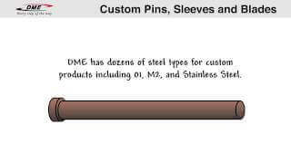 DME Custom Pins Sleeves & Blades